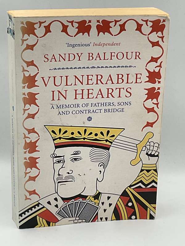 Vulnerable in Hearts: A Memoir of Fathers, Sons and Contract Bridge by Sandy Balfour