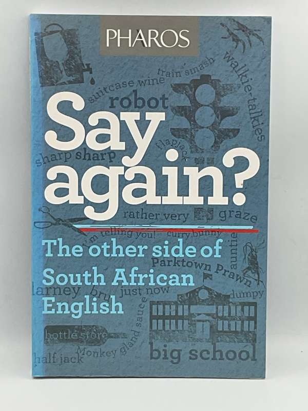 Say Again? The Other Side of South African English  by Jean Branford &  Malcolm Venter