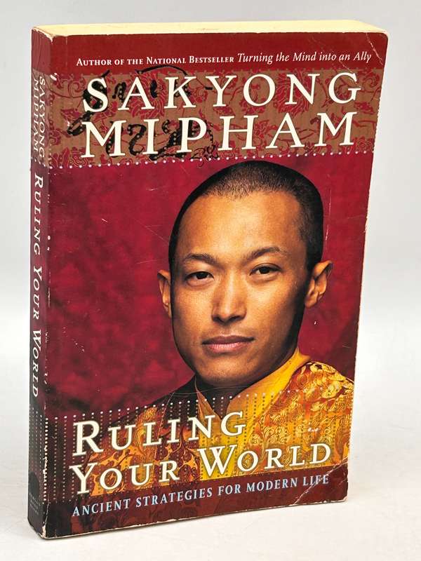 Ruling Your World: Ancient Strategies For Modern Life  by Sakyong Mipham