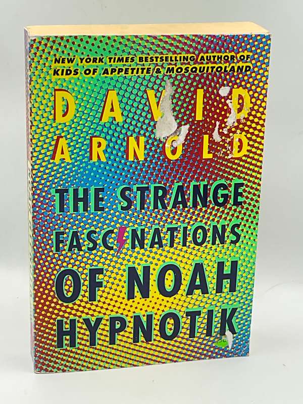 The Strange Fascinations of Noah Hypnotik by David Arnold