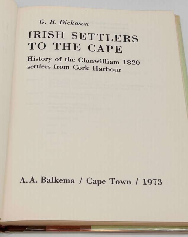 Irish Settlers to the Cape: A History of the Clanwilliam 1820 Settlers from Cork Harbour - Dickason