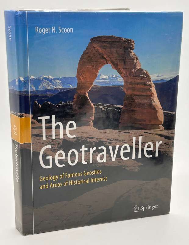 The Geotraveller: Geology of Famous Geosites and Areas of Historical Interest by Roger N Scoon 2021