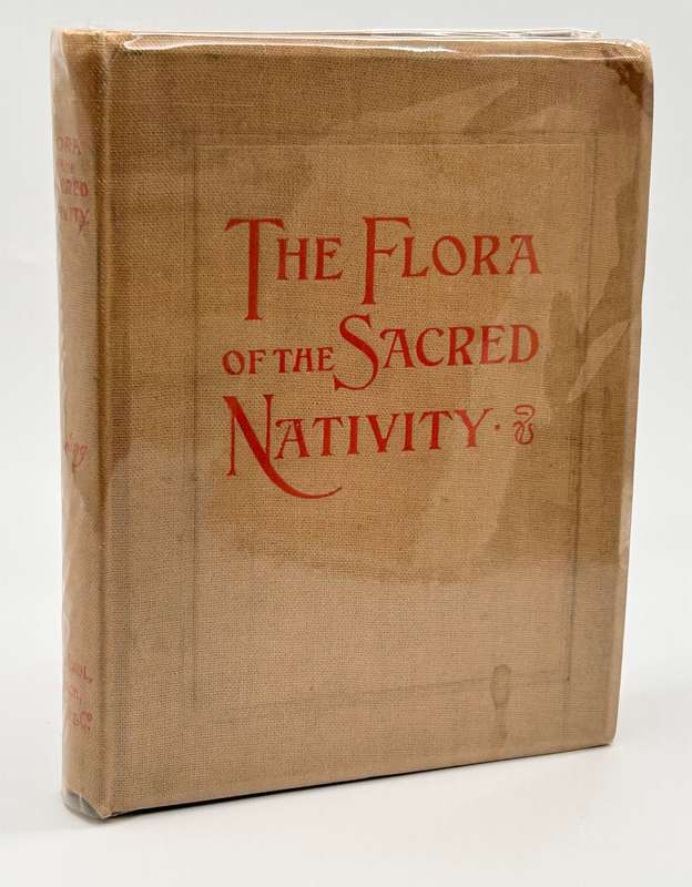 The Flora of the Sacred Nativity ~ Alfred E.P. Raymund Dowling | Published 1900