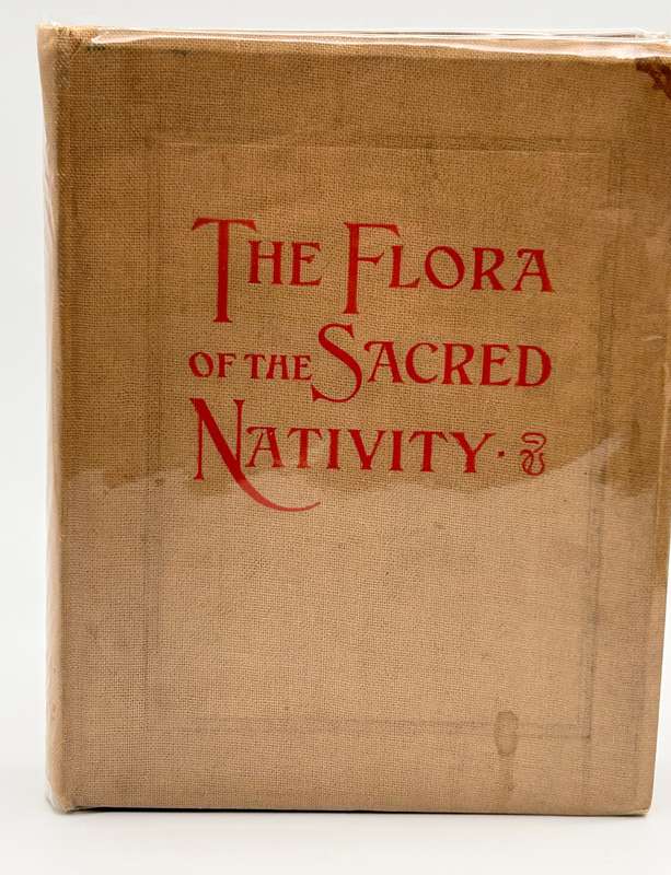 The Flora of the Sacred Nativity ~ Alfred E.P. Raymund Dowling | Published 1900
