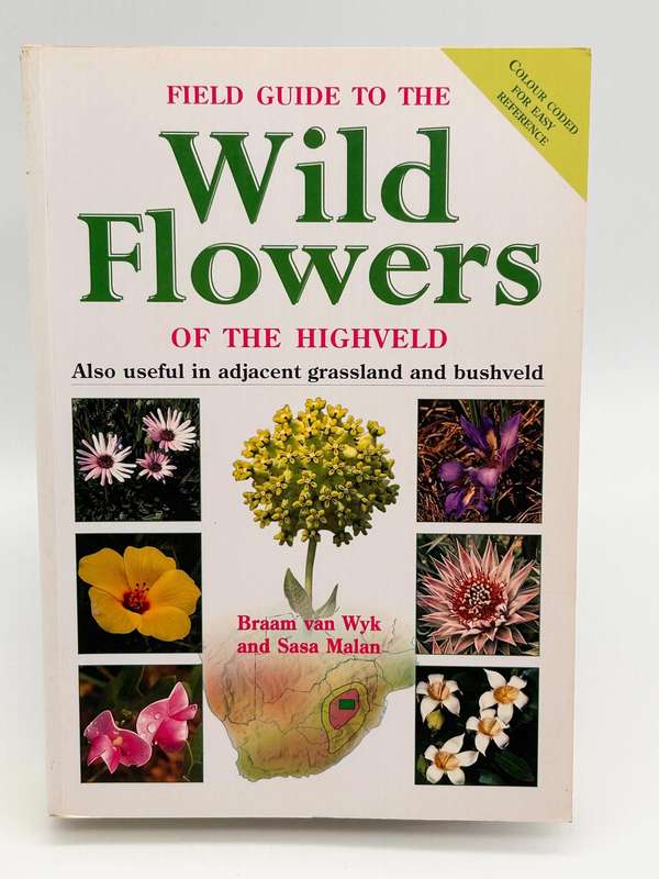 Field Guide To The Wild Flowers Of The Highveld - Braam Van Wyk & Sasa Malan