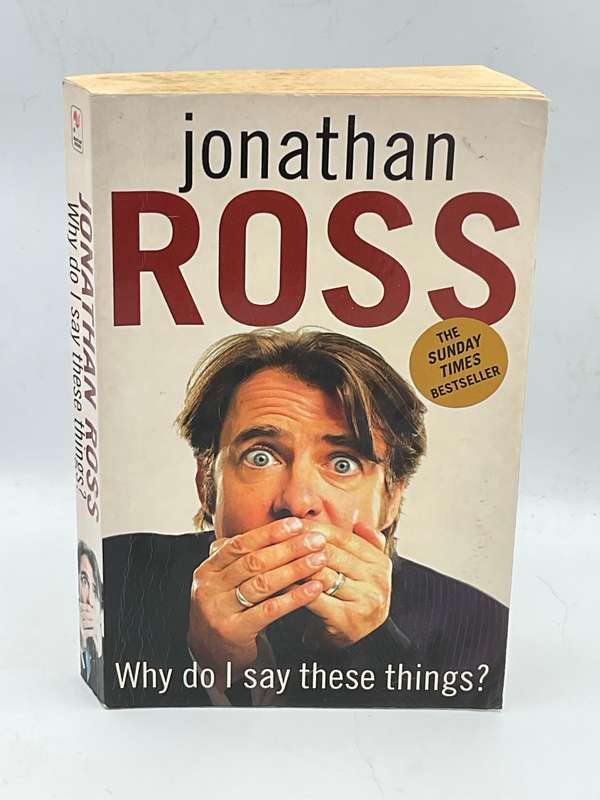 Why Do I Say These Things? Jonathan Ross
