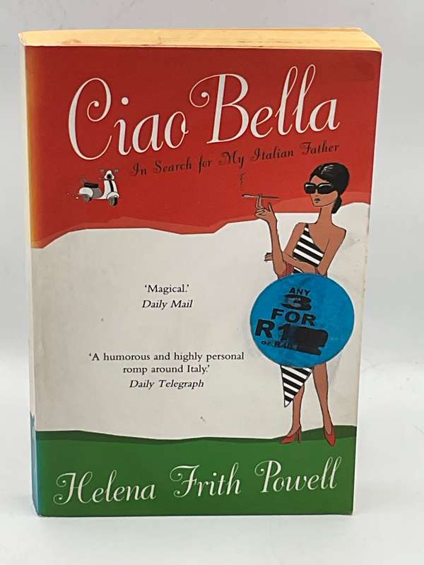 Ciao Bella: In Search of My Italian Father - Helena Frith  Powell