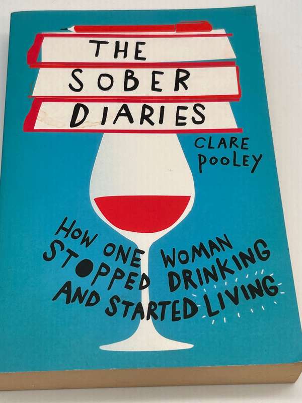 The Sober Diaries: How one woman stopped drinking and started living by  Clare Pooley