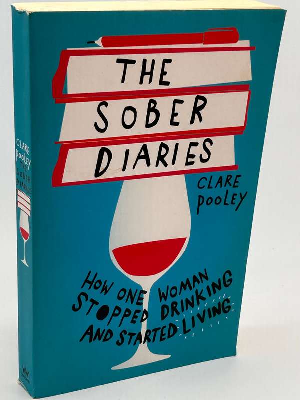The Sober Diaries: How one woman stopped drinking and started living by  Clare Pooley