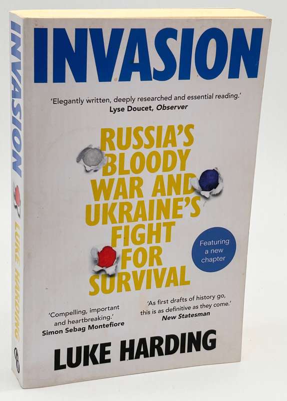 Invasion: Russias Bloody War and Ukraines Fight for Survival - Luke Harding