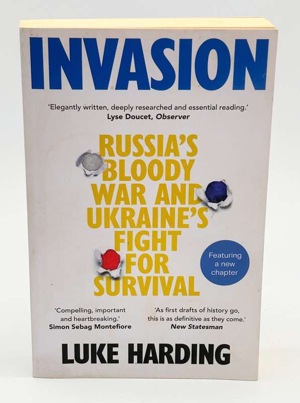 Invasion: Russias Bloody War and Ukraines Fight for Survival - Luke Harding