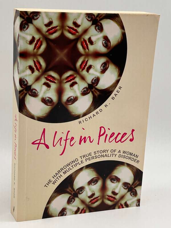 A Life in Pieces: The harrowing true story of a woman with multiple personality disorder ~ RK Baer