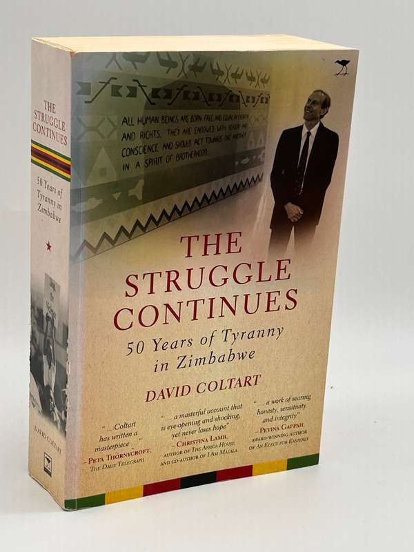 The Struggle Continues, 50 Years of Tyranny in Zimbabwe by David Coltart