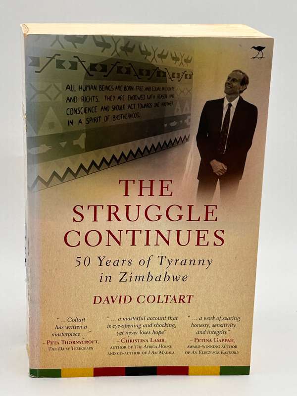 The Struggle Continues, 50 Years of Tyranny in Zimbabwe by David Coltart