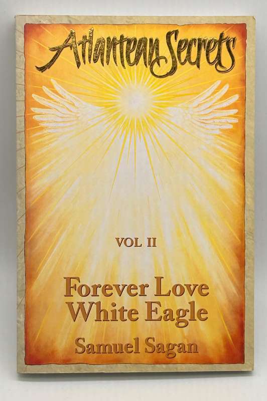 Atlantean Secrets Vol II Forever Love, White Eagle ~ Samuel Sagan | With Map