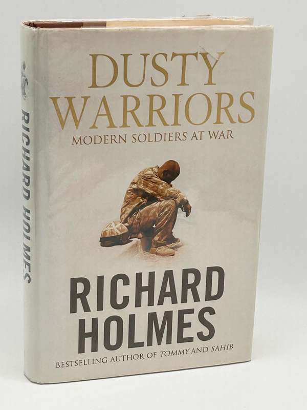 Dusty Warriors: Modern Soldiers at War by Richard Holmes