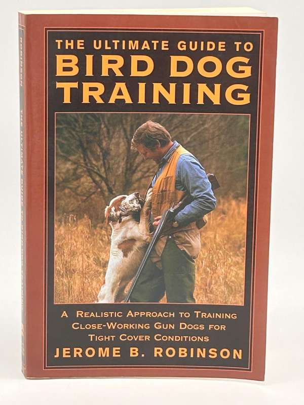 The Ultimate Guide To Bird Dog Training - Jerome B Robinson