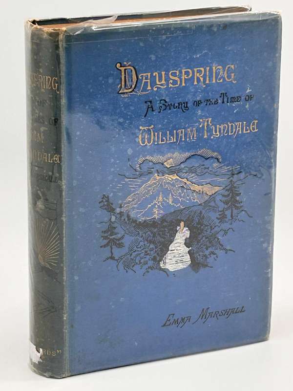 Dayspring: A Story of the Time of William Tyndale 1890s Reformer, Scholar and Martyr - Emma Marshall