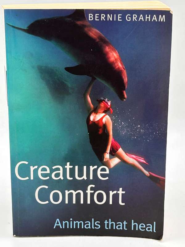 Creature Comfort: Animals that Heal - Bernie Graham