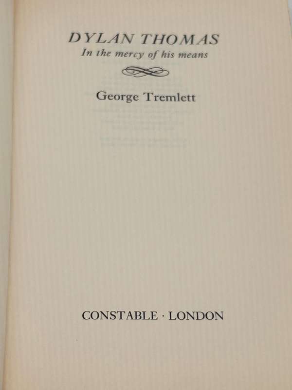 Dylan Thomas. In the Mercy of His Means by George Tremlett
