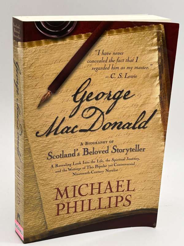 George MacDonald: A Biography of Scotland's Beloved Storyteller - Michael Phillips