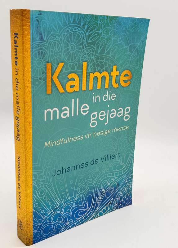 Kalmte in Die Malle Gejaag ~ Mindfulness Vir Besige Mense - Johannes Bertus De Villiers
