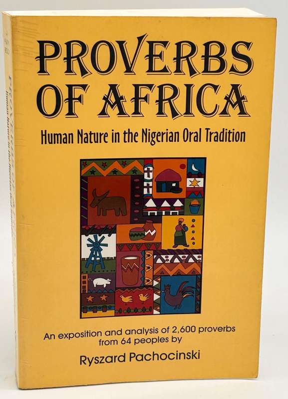 Proverbs of Africa: Human Nature in the Nigerian Oral Tradition: An Exposition and Analysis of 2,600