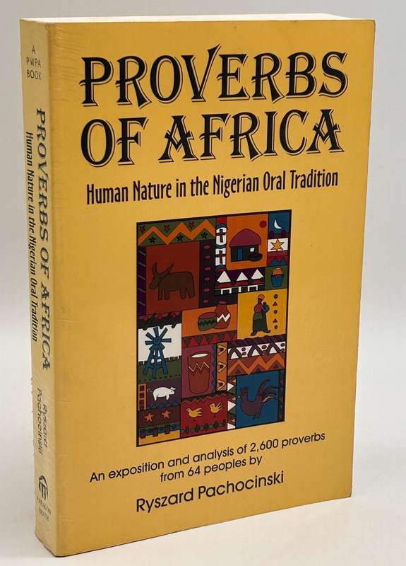 Proverbs of Africa: Human Nature in the Nigerian Oral Tradition: An Exposition and Analysis of 2,600