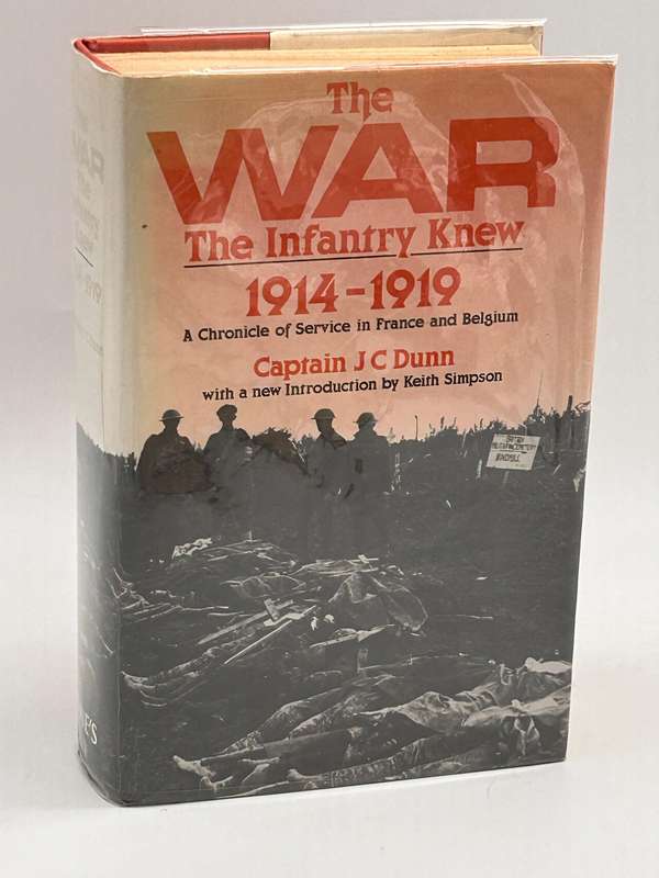 The War The Infantry Knew 1914-1919 by Capt JC Dunn | A Chronicle of Service in France and Belgium