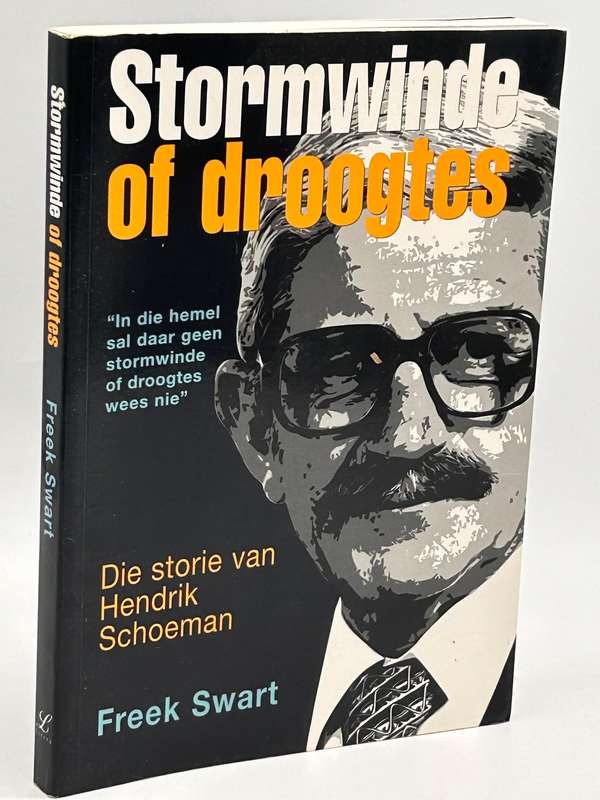 Stormwinde en Droogtes ~ Die Storie van Hendrik Schoeman deur Freek Swart