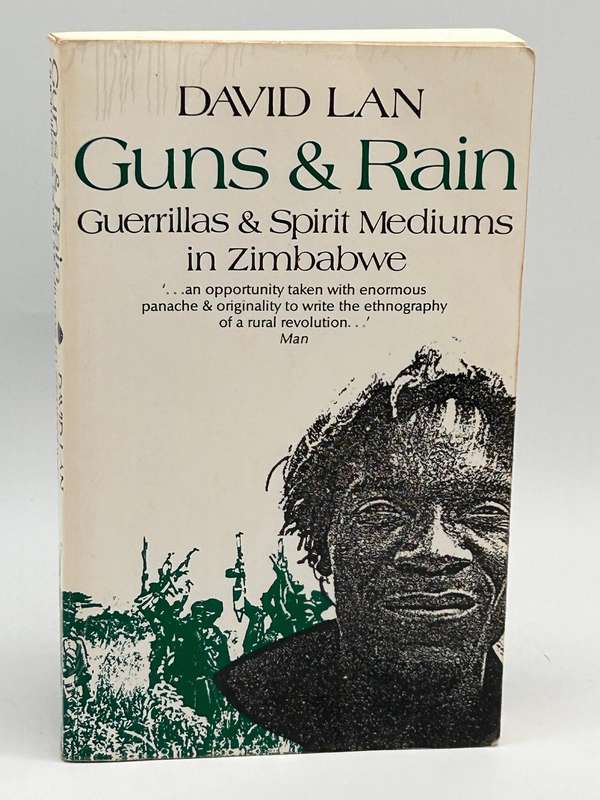 Guns & Rain: Guerillas & Spirit Mediums in Zimbabwe David Lan