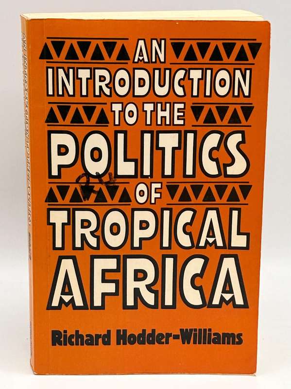 An Introduction to the Politics of Tropical Africa by Richard Hodder-Williams