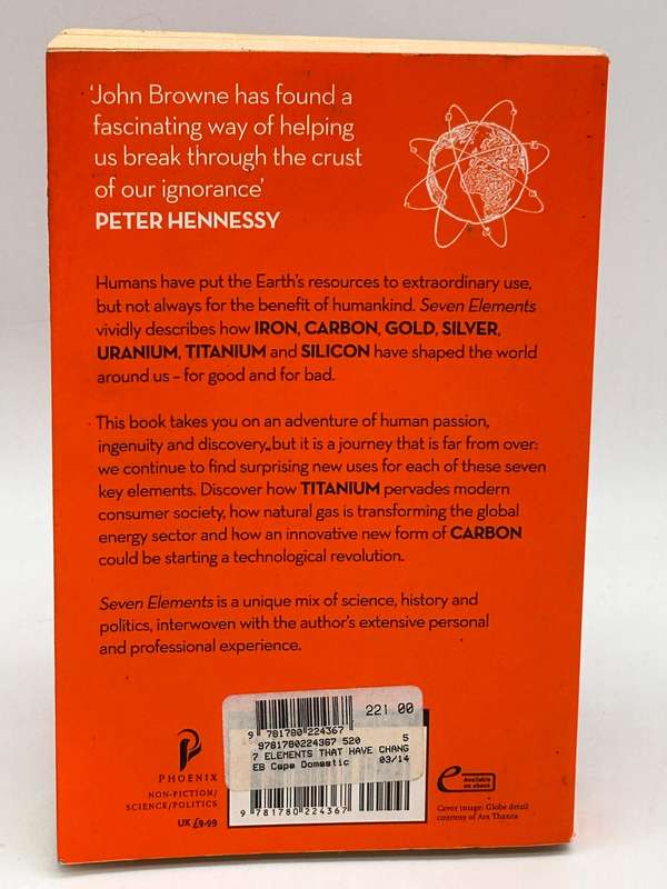 John Browne ~ Seven Elements That Have Changed the World: Iron, Carbon, Gold, Silver, Uranium, Titan