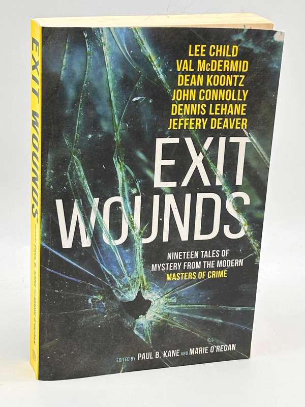 Exit Wounds - Nineteen Tales of Mystery from the Masters ~ Lee Child, Val Mc Dermid, Dean Koontz...