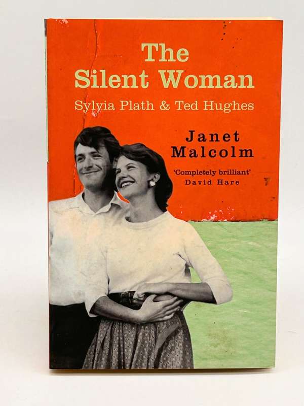 The Silent Woman: Sylvia Plath and Ted Hughes Janet Malcolm