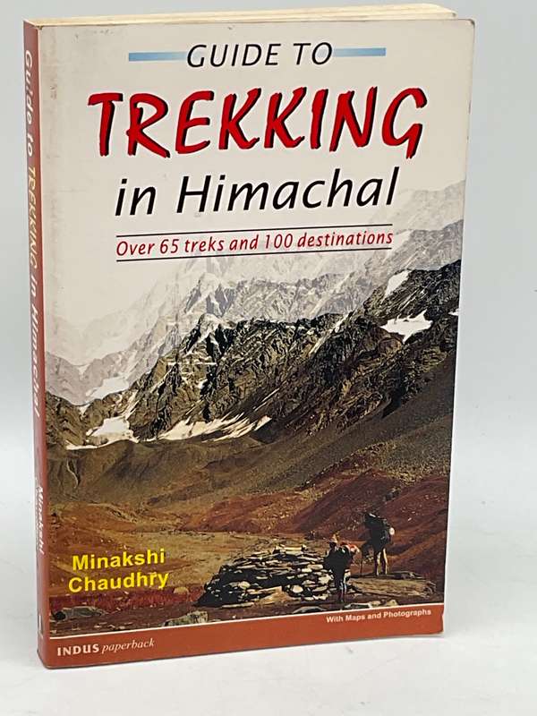 Guide to Trekking in Himachal Pradesh: Over 65 Treks and 100 Destinations ~ Minakshi Chaudhry
