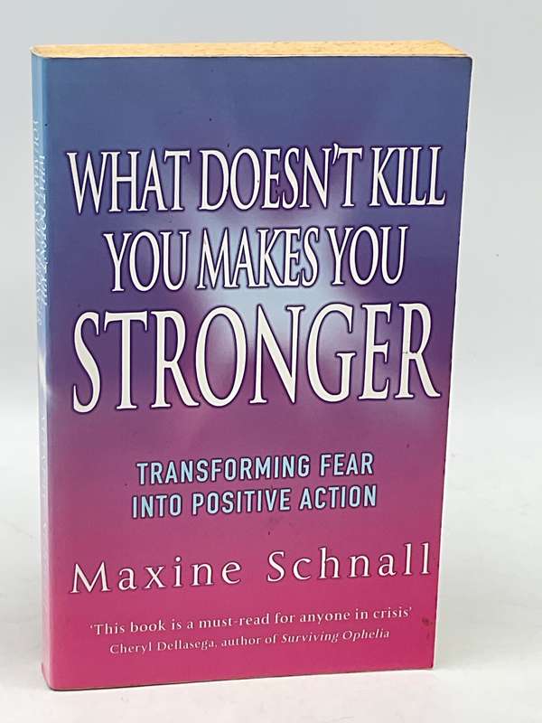 What Doesn't Kill You Makes You Stronger - Maxine Schnall