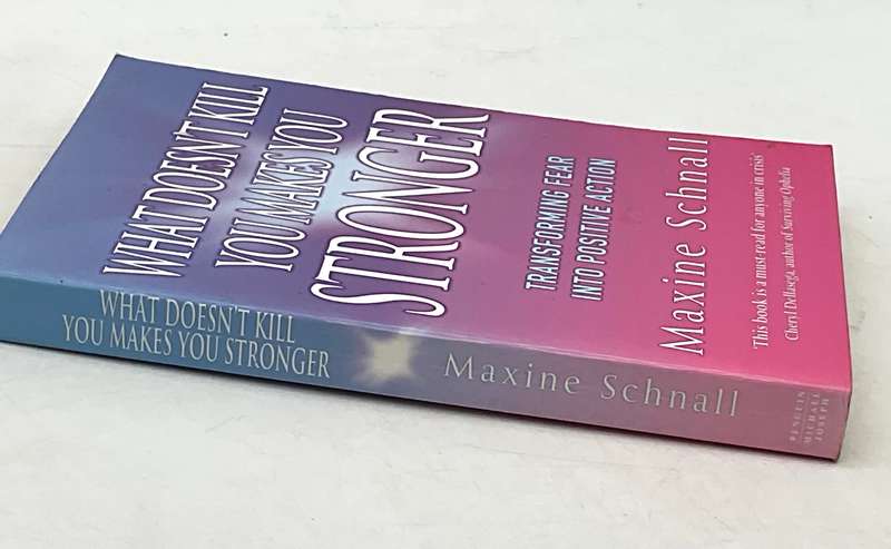 What Doesn't Kill You Makes You Stronger - Maxine Schnall