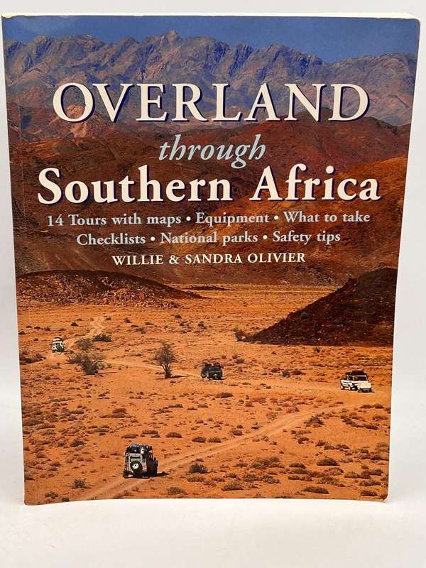 Overland through Southern Africa - 14 Tours & Maps by Willie and Sandra Olivier