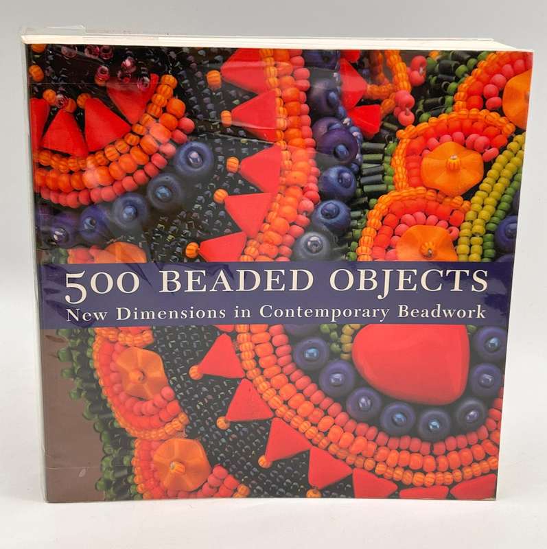 500 Beaded Objects: New Dimensions in Contemporary Beadwork