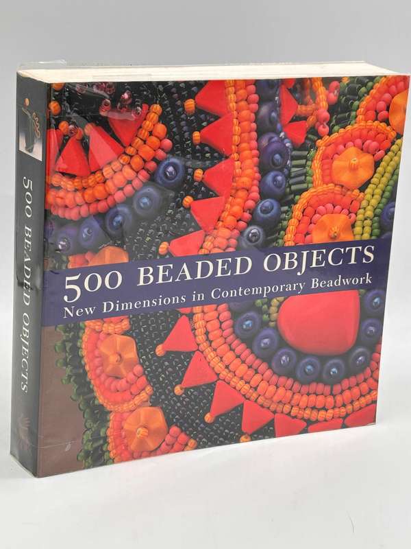 500 Beaded Objects: New Dimensions in Contemporary Beadwork