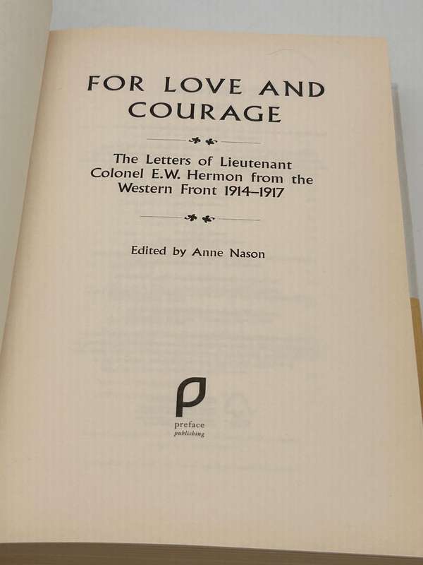 For Love and Courage: The Letters of Lieutenant Colonel E.W. Hermon from The Western Front 1914-1917