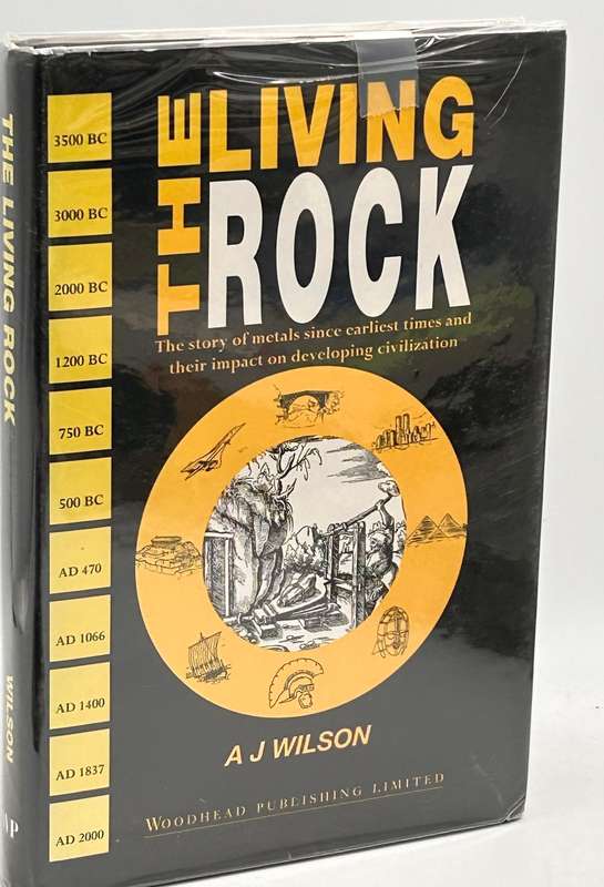 The Living Rock: The Story of Metals Since Earliest Time and .... AJ Wilson First Edition 1994