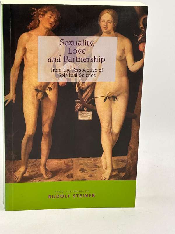 Sexuality, Love and Partnership: From the Perspective of Spiritual Science ~ Rudolf Steiner