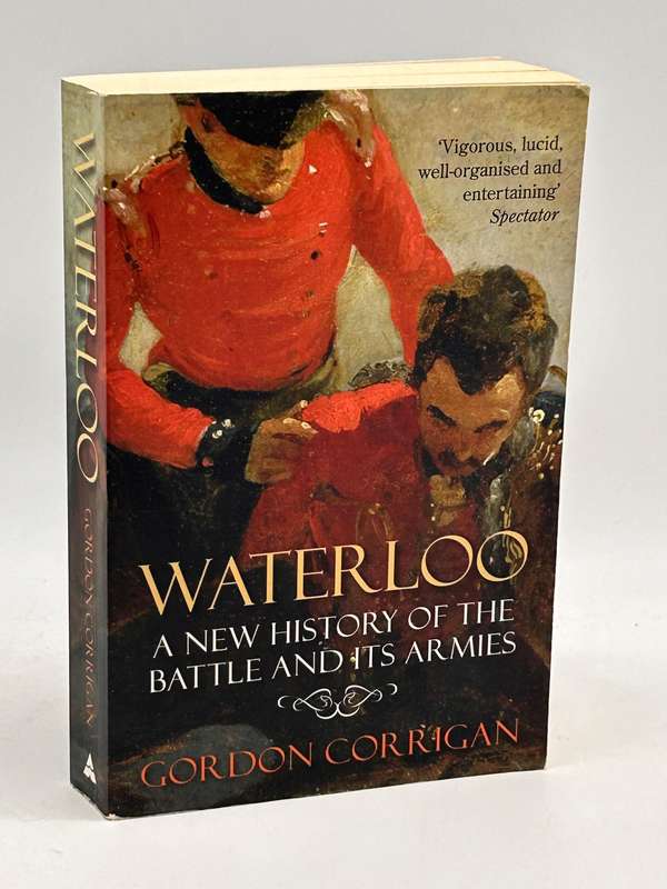 Waterloo: A New History of the Battle and its Armies by Gordon Corrigan