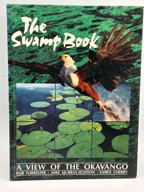 The Swamp Book - A View of the Okavango by Bob Forrester