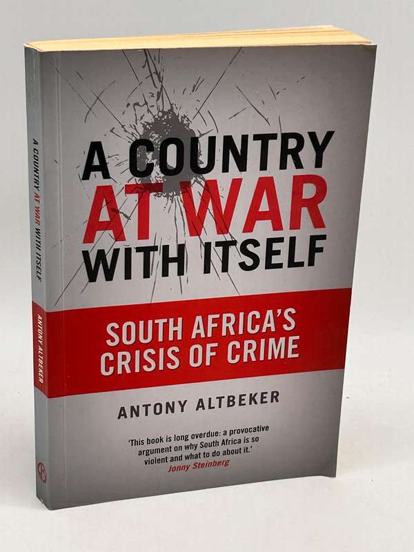 A Country at War with Itself - Antony Altbeker | South Africa's Crisis of Crime