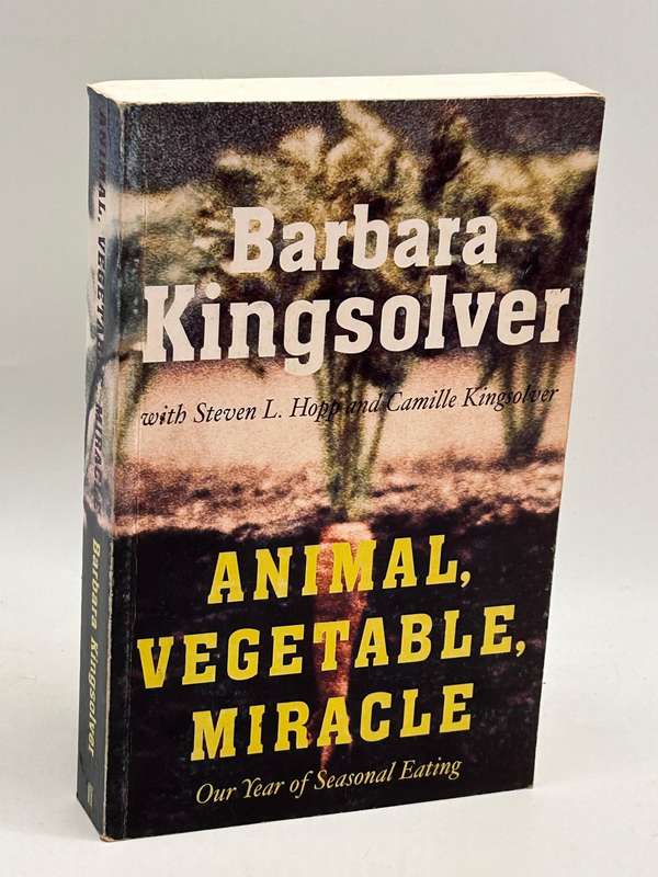 Animal, Vegetable, Miracle: Our Year of Seasonal Eating ~ Barbara Kingsolver