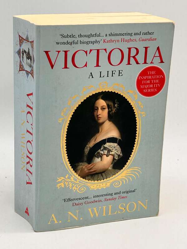 Victoria: A Life - AN Wilson