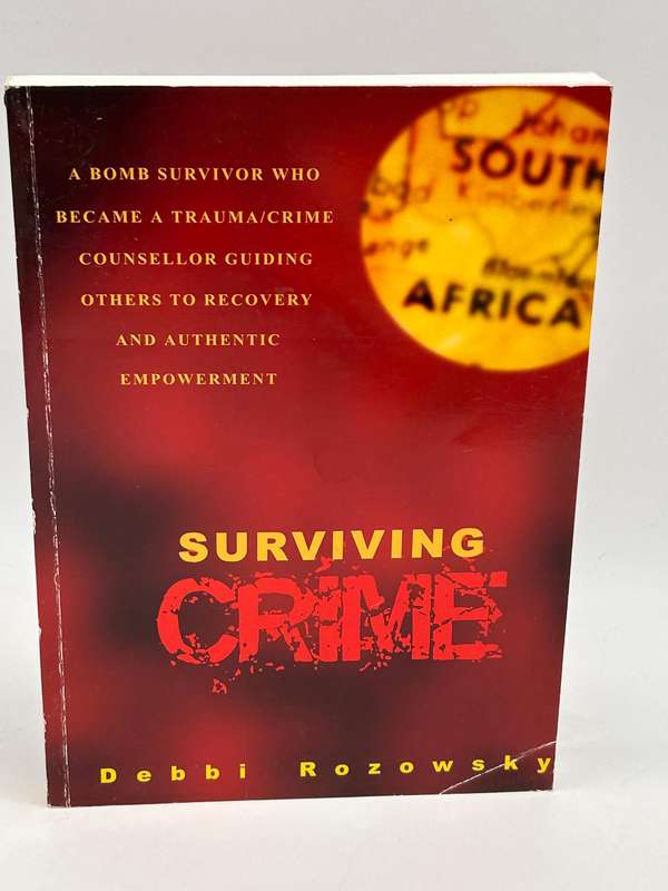 Surviving Crime: A Bomb Survivor Who Became a Trauma/Crime Counsellor by Debbi Rozowsky